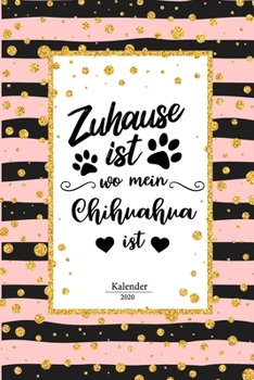 Chihuahua Kalender 2020: Geschenk Wochenplaner, Terminkalender 2020 f�r Hundebesitzer, Frauchen Herrchen eines Hundes. Lustiger Spruch Geschenkidee zu Weihnachten unter 10 Euro als Planer Organizer, T