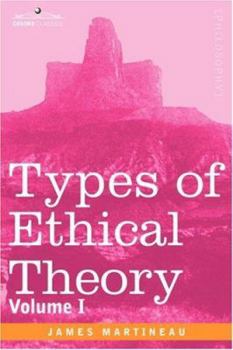 Paperback Types of Ethical Theory: Volume I Book