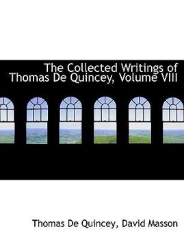 The Collected Writings of Thomas de Quincey