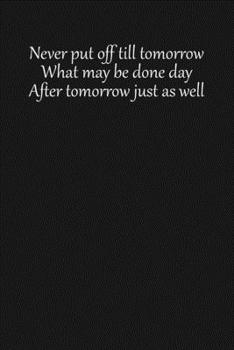 Paperback Never put off till tomorrow what may be done day after tomorrow just as well: Lined notebook, 120 Pages, 6x9, Notebook Journal Book