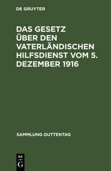 Hardcover Das Gesetz über den vaterländischen Hilfsdienst vom 5. Dezember 1916 [German] Book