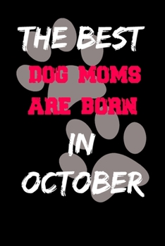 Paperback The Best Dog Moms Are Born In February Journal: Lined notebook / Dog Lovers Gifts for Women: Birthday Gift For Dog Moms/ Funny Dog Lovers Notebook for Book