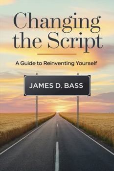 Paperback Changing the Script: A Guide to Reinventing Yourself Book