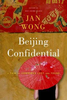 Hardcover Beijing Confidential: A Tale of Comrades Lost and Found Book