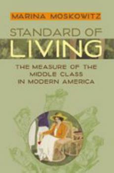 Paperback Standard of Living: The Measure of the Middle Class in Modern America Book