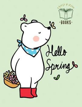 Paperback Hello Spring: Spring for a Teddy Bear Cover and Dot Graph Line Sketch Pages, Extra Large (8.5 X 11) Inches, 110 Pages, White Paper, Book