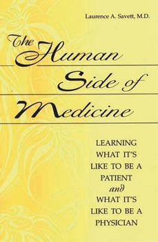 Paperback The Human Side of Medicine: Learning What It's Like to Be a Patient and What It's Like to Be a Physician Book