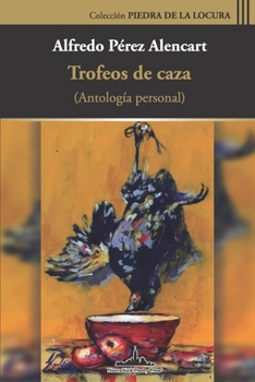Trofeos de caza: Antología personal (Colección Piedra de la locura) (Spanish Edition)