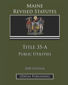 Maine Revised Statutes 2020 Edition Title 35-A Public Utilities