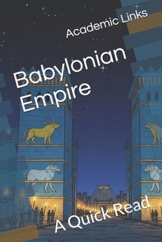 Babylonian Empire: A Quick Read