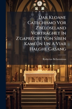 Dar Kloane Catechismo Vor Z'béloseland Vortrághet In Z'gaprécht Von Síben Kaméün Un A Viar Halghe Gasang...