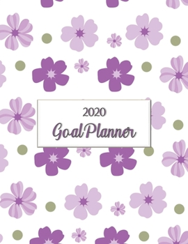 2020 Goal Planner: 2020 goal planner and organizer to track your monthly, quarterly, and yearly personal, financial, fitness, spiritual, travel, and ... large purple flowers on a white glossy cover