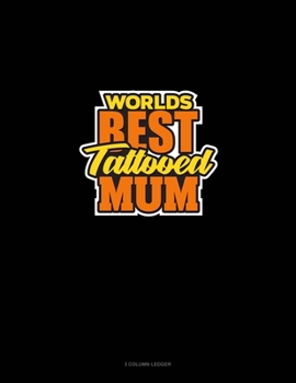 Paperback World's Best Tattooed Mum: 3 Column Ledger Book