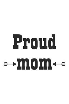 Paperback Proud Mom: Lined Notebook 6x9 inches with 120 pages Book