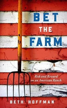 Paperback Bet the Farm: The Dollars and Sense of Growing Food in America Book