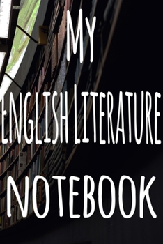 My English Literature Notebook: The perfect gift for the student in your life - unique record keeper!
