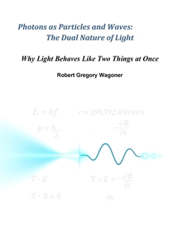 Paperback Photons as Particles and Waves: The Dual Nature of Light Book