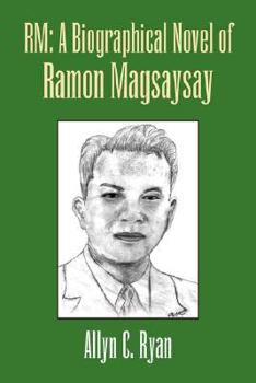 Paperback Rm: A Biographical Novel of Ramon Magsaysay Book