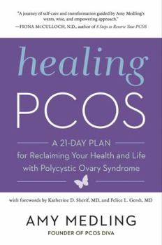 Healing PCOS: A 21-Day Plan for Reclaiming Your Health and Life with Polycystic Ovary Syndrome
