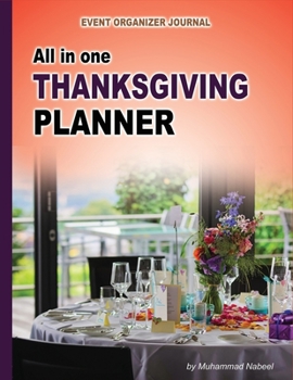 All in One Thanksgiving Planner - Event Organizer Journal: Thanksgiving Recipe Journal, Guest Book, To Do List, Memory Book, Shopping Notebook, ... Notebook (Nabeel Journals and Notebooks)