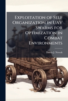 Paperback Exploitation of Self Organization in UAV Swarms for Optimization in Combat Environments Book