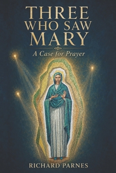 Three Who Saw Mary: A Case for Prayer