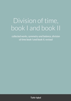 Paperback Division of time, book I and book II: collected works, symmetry and balance, division of time book I and book II, revised Book