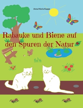 Paperback Rabauke und Biene auf den Spuren der Natur: Neue Abenteuer für die Katzen Rabauke und Biene [German] Book
