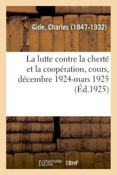 Paperback La Lutte Contre La Cherté Et La Coopération, Cours Sur La Coopération Au Collège de France [French] Book