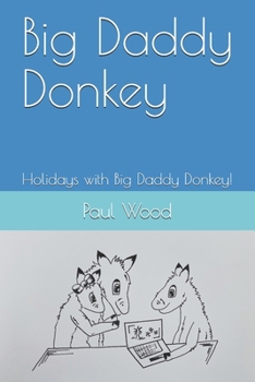 Paperback Big Daddy Donkey: Holidays with Big Daddy Donkey! Book
