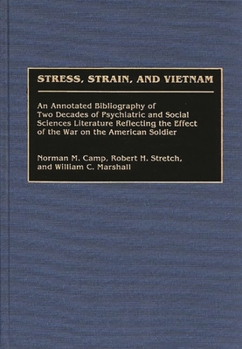 Hardcover Stress, Strain, and Vietnam: An Annotated Bibliography of Two Decades of Psychiatric and Social Sciences Literature Reflecting the Effect of the Wa Book