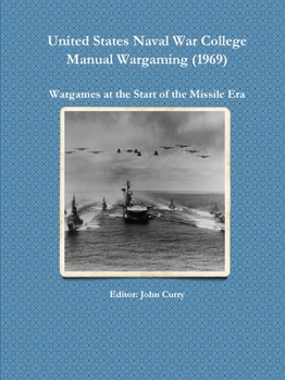 Paperback United States Naval War College Manual Wargaming (1969): Wargames at the Start of the Missile Era Book