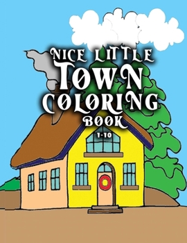 Paperback nice little town coloring book 1-10: Adult Coloring Book (Stress Relieving Designs) [Large Print] Book