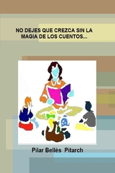 Paperback No Dejes Que Crezca Sin La Magia de Los Cuentos... [Spanish] Book