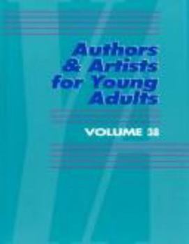 Authors & Artists for Young Adults, Volume 38 - Book #38 of the Authors and Artists for Young Adults