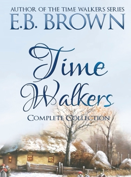 Time Walkers The Complete Collection - Book  of the Time Walkers
