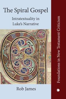 Paperback The Spiral Gospel: Intratextuality in Luke's Narrative Book