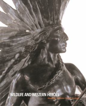 Hardcover Wildlife and Western Heroes: Alexander Phimister Proctor, Sculptor Book