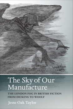 The Sky of Our Manufacture: The London Fog in British Fiction from Dickens to Woolf - Book  of the Under the Sign of Nature: Explorations in Ecocriticism