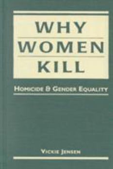 Hardcover Why Women Kill: Homicide and Gender Equality Book
