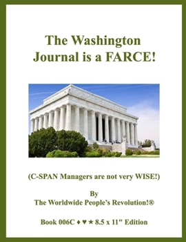 Paperback The Washington Journal is a FARCE!: (C-SPAN Managers are not very WISE!) Book