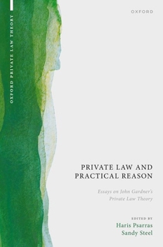 Hardcover Private Law and Practical Reason: Essays on John Gardner's Private Law Theory Book