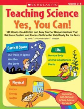 Paperback Teaching Science: Yes, You Can!: 100 Hands-On Activities and Easy Teacher Demonstrations That Reinforce Content and Process Skills to Get Kids Ready f Book