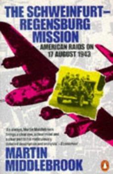 Paperback The Schweinfurt-Regensburg Mission: American Raids on 17 August 1943 Book