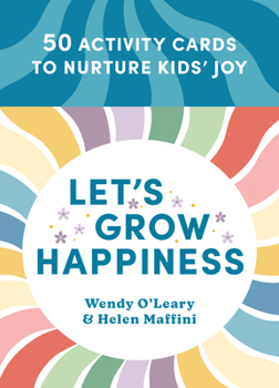 Misc. Let's Grow Happiness: 50 Activity Cards to Nurture Kids' Joy Book