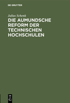 Hardcover Die Aumundsche Reform Der Technischen Hochschulen: Eine Gefahr Für Die Deutsche Wirtschaft [German] Book