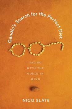 Hardcover Gandhi's Search for the Perfect Diet: Eating with the World in Mind Book