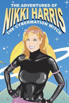 Paperback The Adventures of Nikki Harris: Cybermation Witch Omnibus Vol. 1 Book