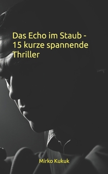 Paperback Das Echo im Staub - 15 kurze spannende Thriller [German] Book