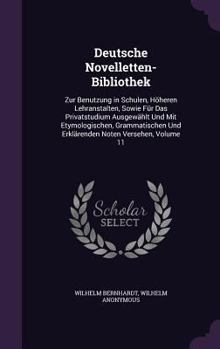 Hardcover Deutsche Novelletten-Bibliothek: Zur Benutzung in Schulen, Höheren Lehranstalten, Sowie Für Das Privatstudium Ausgewählt Und Mit Etymologischen, Gramm Book